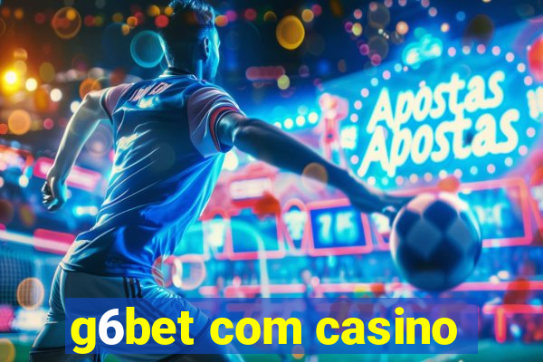 g6bet com casino